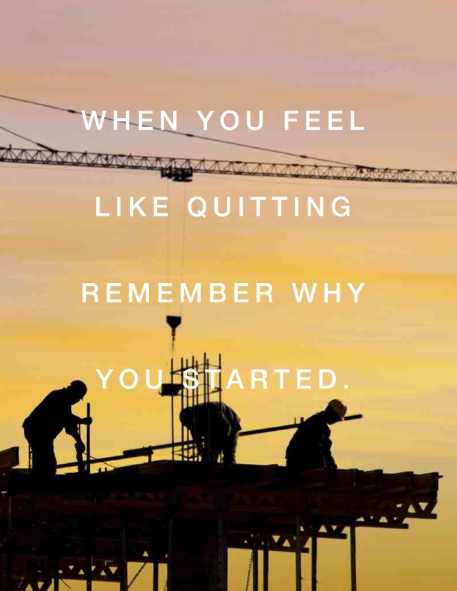 remember why you started inspirational construction photo